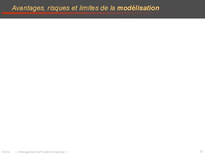 Avantages, risques et limites de la modélisation Uni. Ge : : : | Management