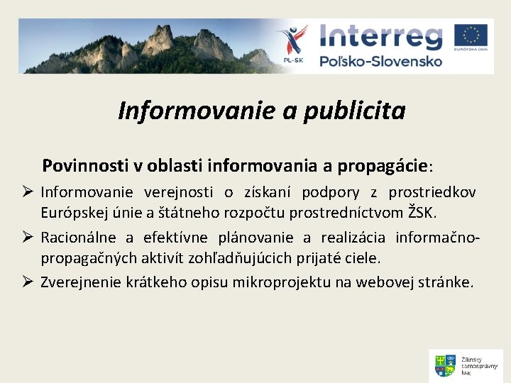 Informovanie a publicita Povinnosti v oblasti informovania a propagácie: Ø Informovanie verejnosti o získaní