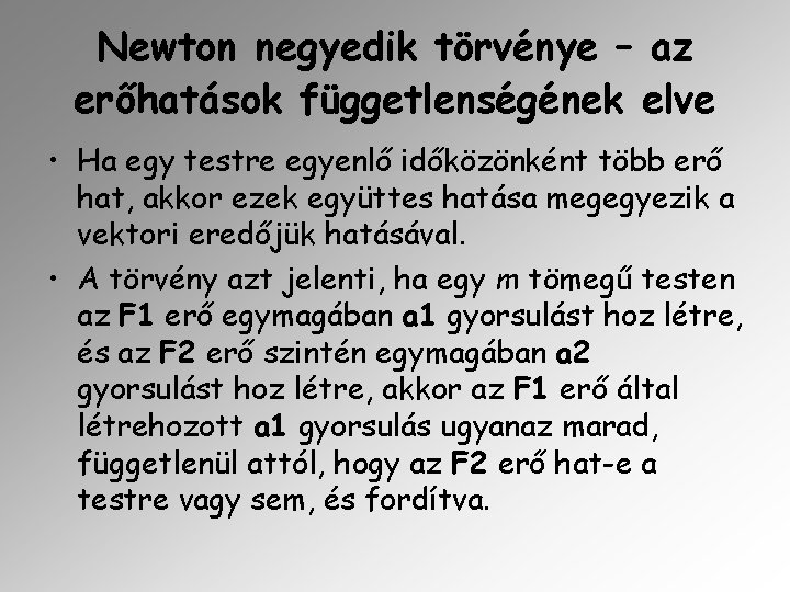 Newton negyedik törvénye – az erőhatások függetlenségének elve • Ha egy testre egyenlő időközönként