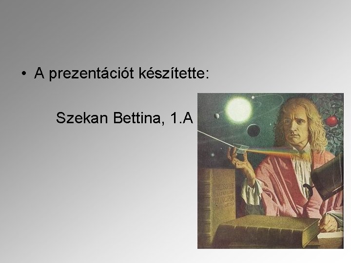  • A prezentációt készítette: Szekan Bettina, 1. A 