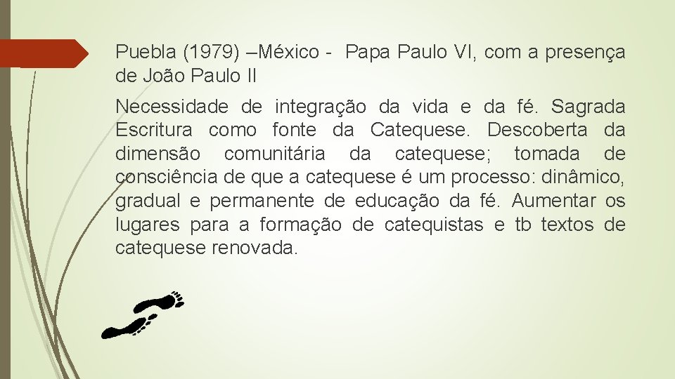 Puebla (1979) –México - Papa Paulo VI, com a presença de João Paulo II
