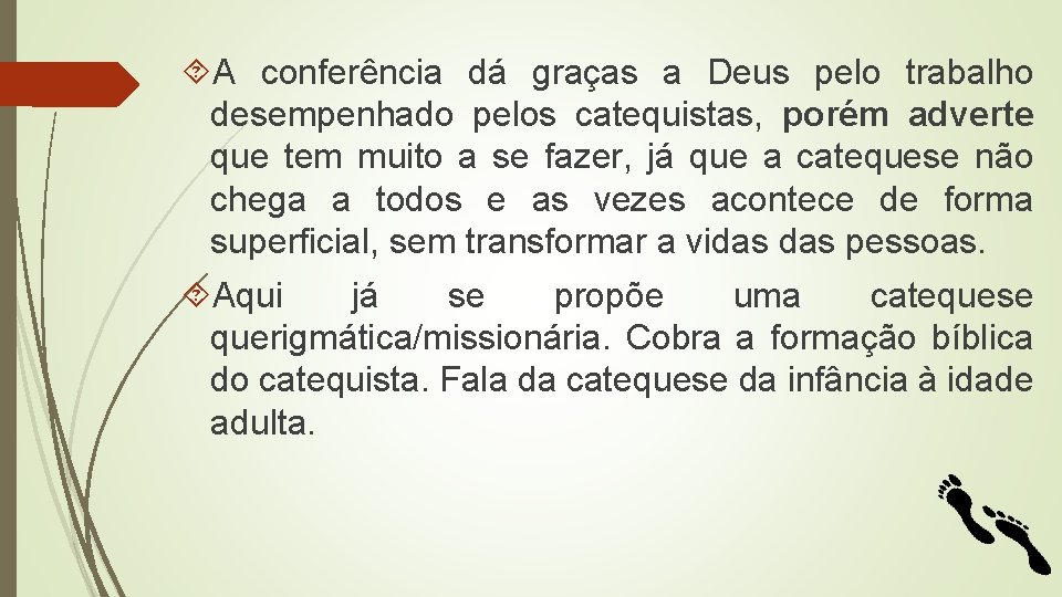  A conferência dá graças a Deus pelo trabalho desempenhado pelos catequistas, porém adverte