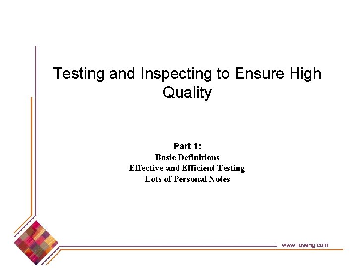 Testing and Inspecting to Ensure High Quality Part 1: Basic Definitions Effective and Efficient