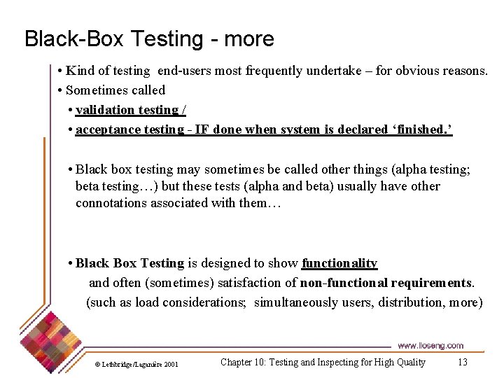 Black-Box Testing - more • Kind of testing end-users most frequently undertake – for