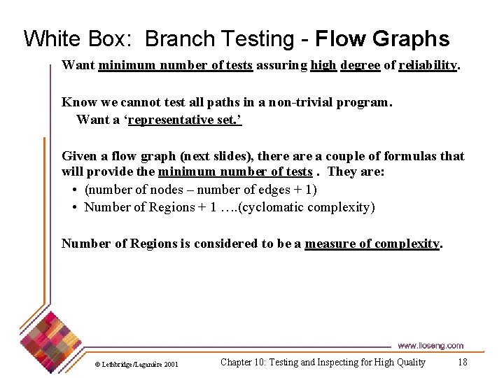 White Box: Branch Testing - Flow Graphs Want minimum number of tests assuring high