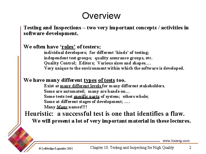 Overview Testing and Inspections – two very important concepts / activities in software development.