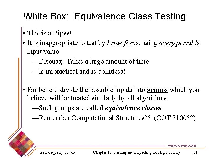 White Box: Equivalence Class Testing • This is a Bigee! • It is inappropriate