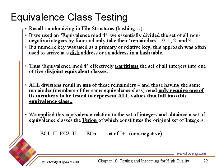 Equivalence Class Testing • Recall ramdomizing in File Structures (hashing…). • If we used