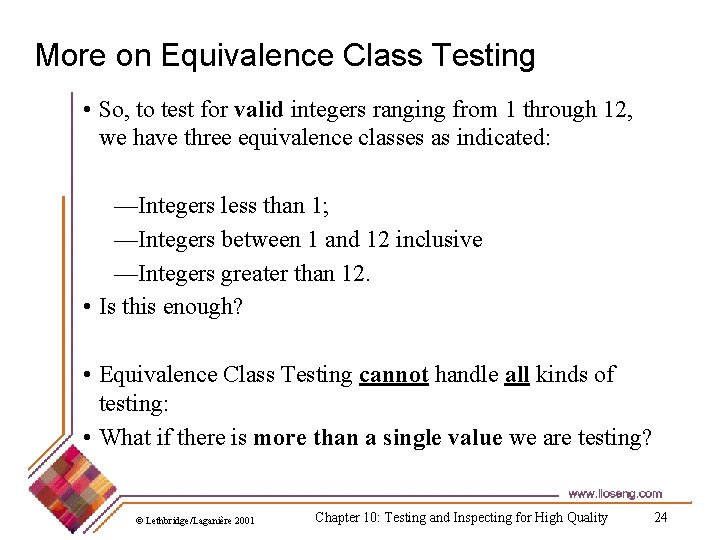 More on Equivalence Class Testing • So, to test for valid integers ranging from