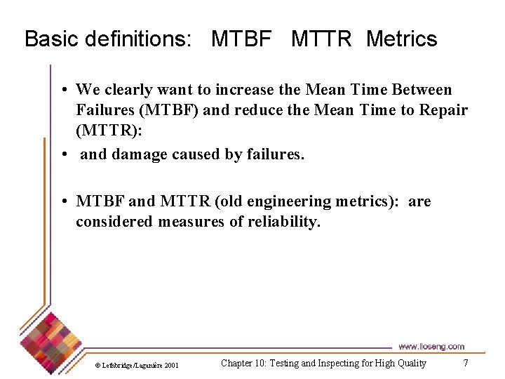 Basic definitions: MTBF MTTR Metrics • We clearly want to increase the Mean Time
