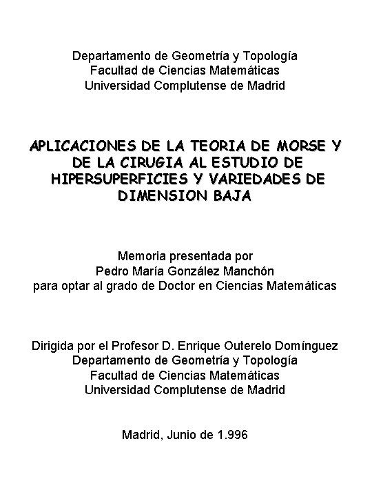 Departamento de Geometría y Topología Facultad de Ciencias Matemáticas Universidad Complutense de Madrid APLICACIONES