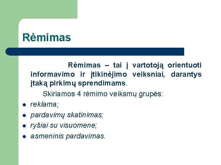 Rėmimas l l Rėmimas – tai į vartotoją orientuoti informavimo ir įtikinėjimo veiksniai, darantys Rėmimas l l Rėmimas – tai į vartotoją orientuoti informavimo ir įtikinėjimo veiksniai, darantys