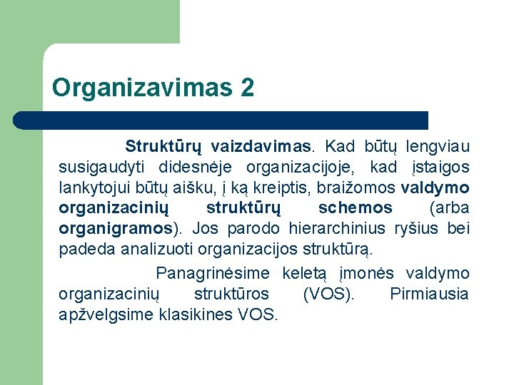 Organizavimas 2 Struktūrų vaizdavimas. Kad būtų lengviau susigaudyti didesnėje organizacijoje, kad įstaigos lankytojui būtų