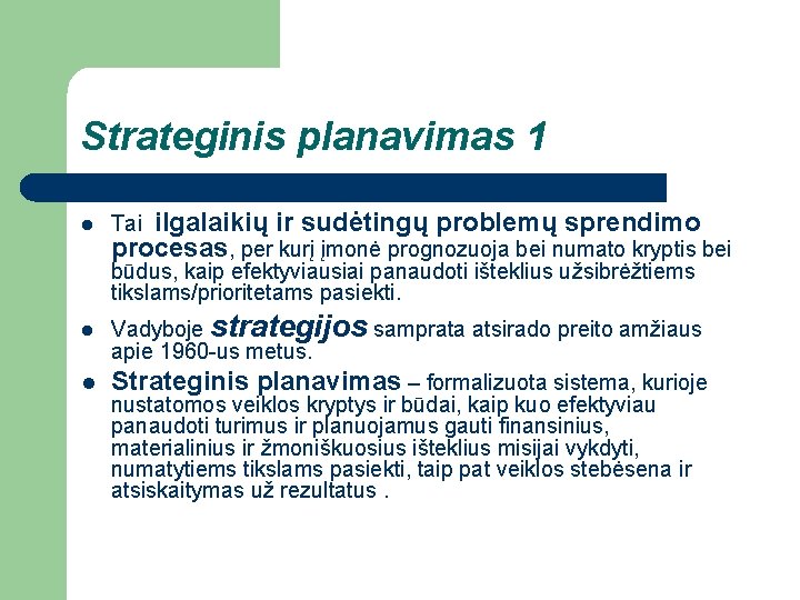 Strateginis planavimas 1 l ilgalaikių ir sudėtingų problemų sprendimo procesas, per kurį įmonė prognozuoja