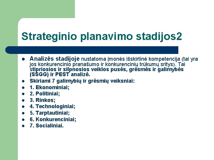 Strateginio planavimo stadijos 2 l l l l l Analizės stadijoje nustatoma įmonės išskirtinė