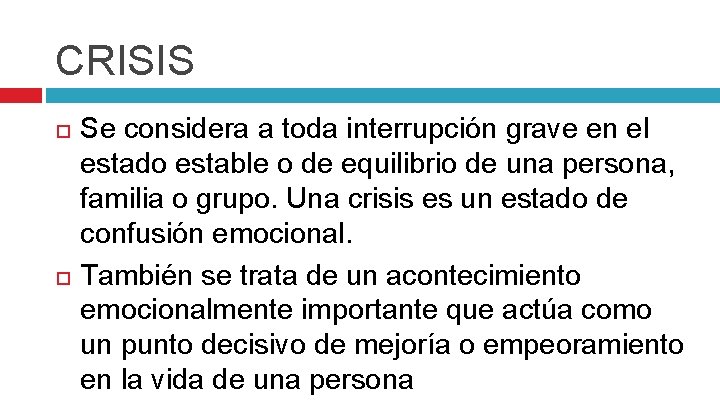 CRISIS Se considera a toda interrupción grave en el estado estable o de equilibrio