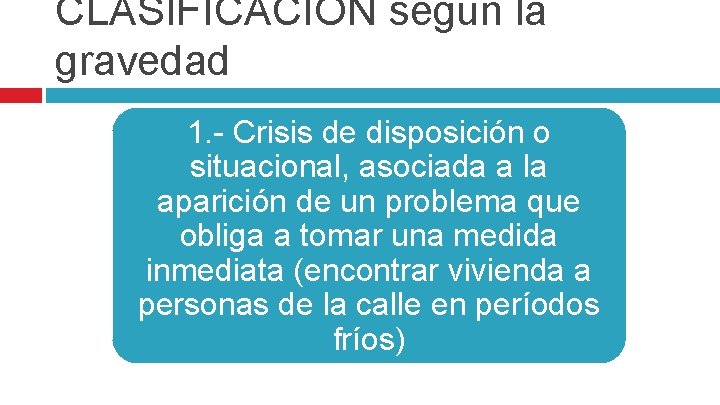 CLASIFICACION según la gravedad 1. - Crisis de disposición o situacional, asociada a la