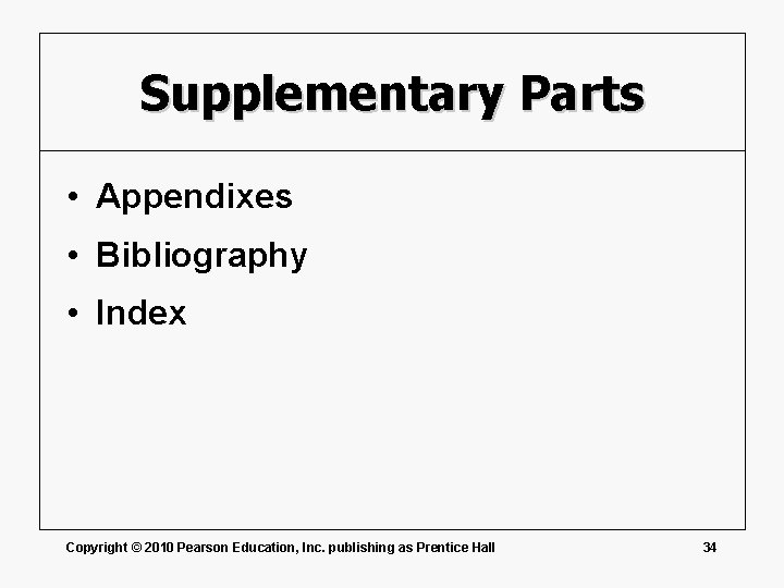 Supplementary Parts • Appendixes • Bibliography • Index Copyright © 2010 Pearson Education, Inc.