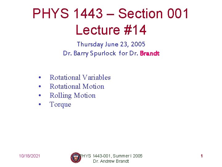 PHYS 1443 – Section 001 Lecture #14 Thursday June 23, 2005 Dr. Barry Spurlock