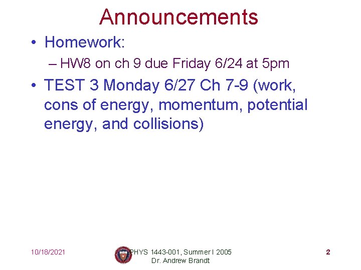Announcements • Homework: – HW 8 on ch 9 due Friday 6/24 at 5