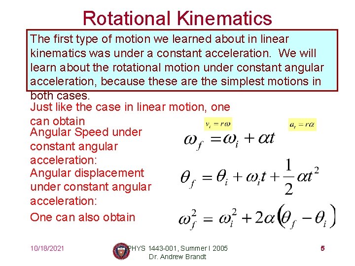 Rotational Kinematics The first type of motion we learned about in linear kinematics was