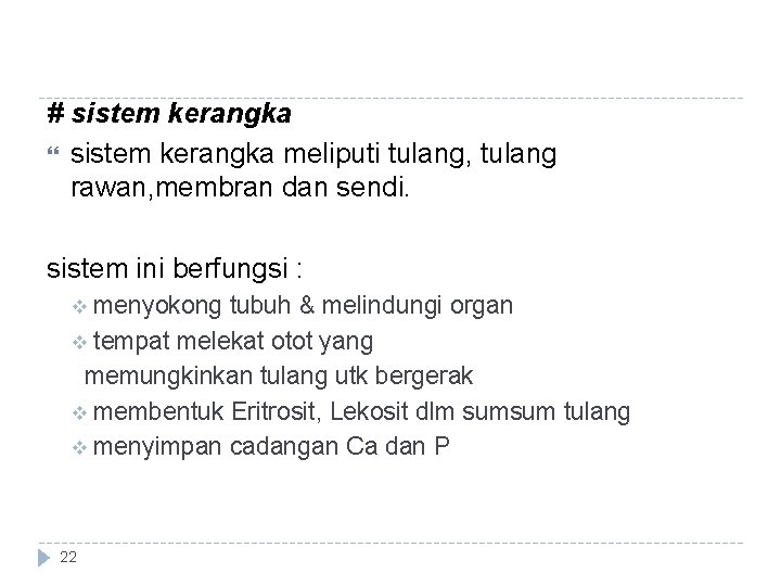 # sistem kerangka meliputi tulang, tulang rawan, membran dan sendi. sistem ini berfungsi :