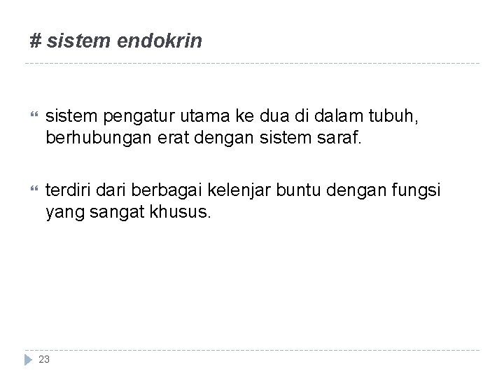 # sistem endokrin sistem pengatur utama ke dua di dalam tubuh, berhubungan erat dengan