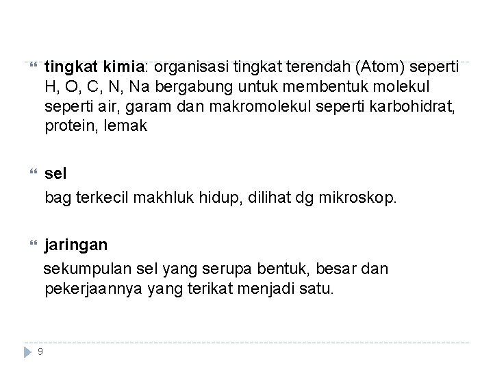  tingkat kimia: organisasi tingkat terendah (Atom) seperti H, O, C, N, Na bergabung