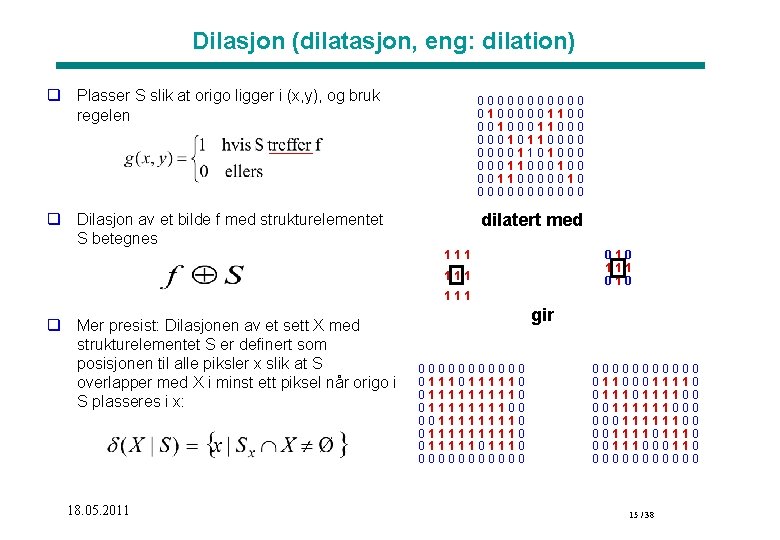 Dilasjon (dilatasjon, eng: dilation) q Plasser S slik at origo ligger i (x, y),