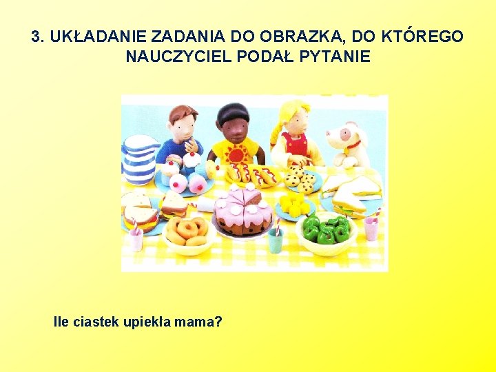 Mama Upiekła 50 Ciasteczek Wojtek Zjadł 20 ZADANIA TEKSTOWE Zadanie tekstowe to krtka historyjka zazwyczaj