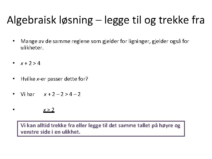 Algebraisk løsning – legge til og trekke fra • Mange av de samme reglene