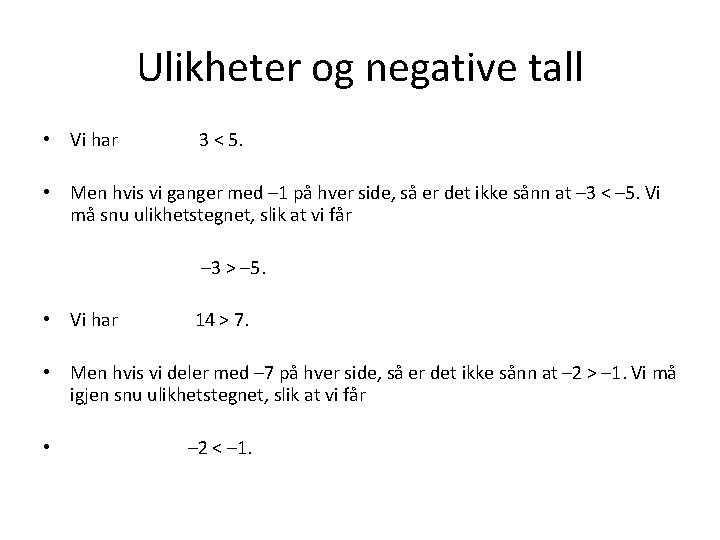 Ulikheter og negative tall • Vi har 3 < 5. • Men hvis vi