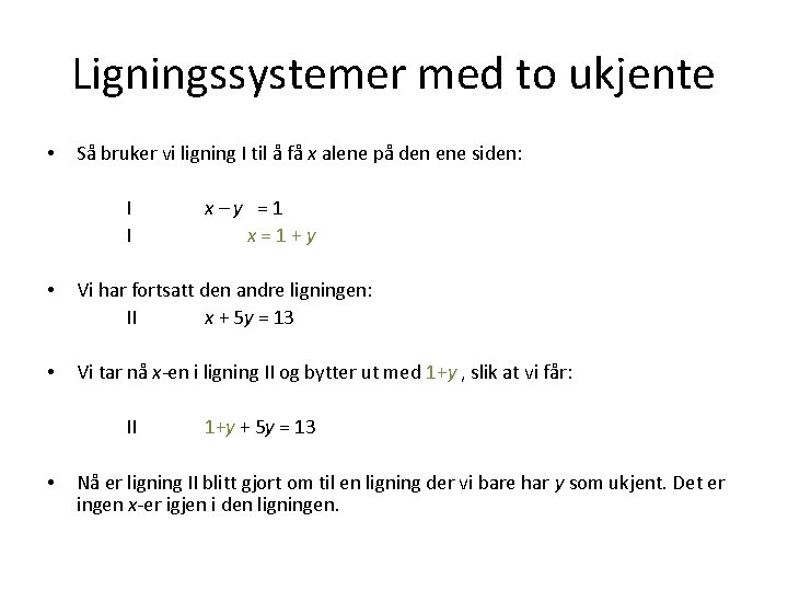 Ligningssystemer med to ukjente • Så bruker vi ligning I til å få x