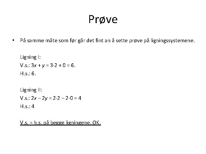 Prøve • På samme måte som før går det fint an å sette prøve