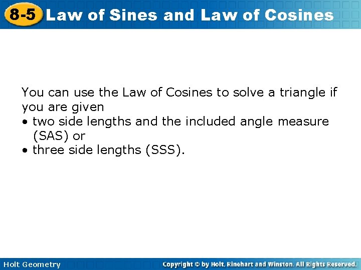 8 -5 Law of Sines and Law of Cosines You can use the Law