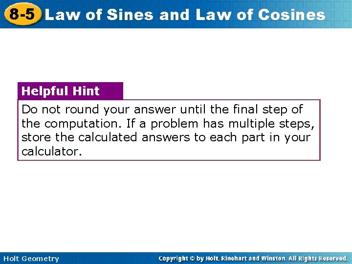 8 -5 Law of Sines and Law of Cosines Helpful Hint Do not round