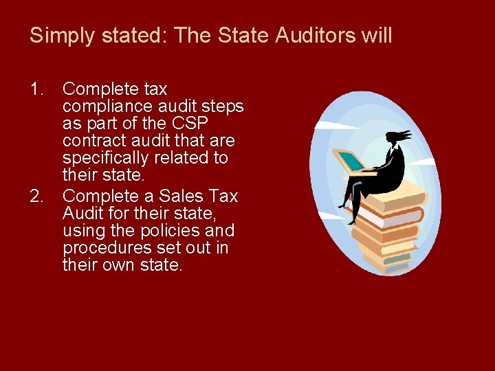 Simply stated: The State Auditors will 1. Complete tax compliance audit steps as part
