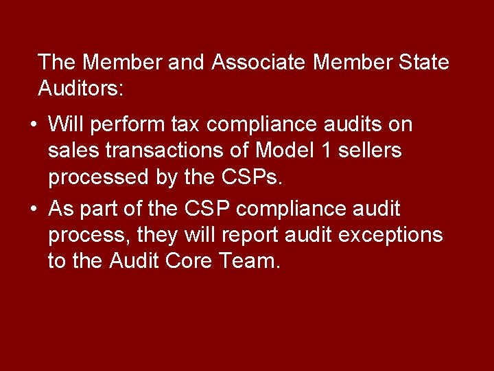 The Member and Associate Member State Auditors: • Will perform tax compliance audits on