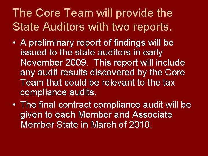 The Core Team will provide the State Auditors with two reports. • A preliminary