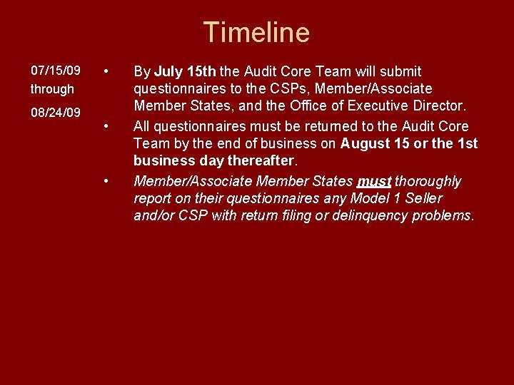 Timeline 07/15/09 through 08/24/09 • • • By July 15 th the Audit Core