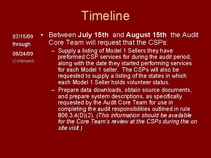 Timeline 07/15/09 through 08/24/09 (Continued) • Between July 15 th and August 15 th