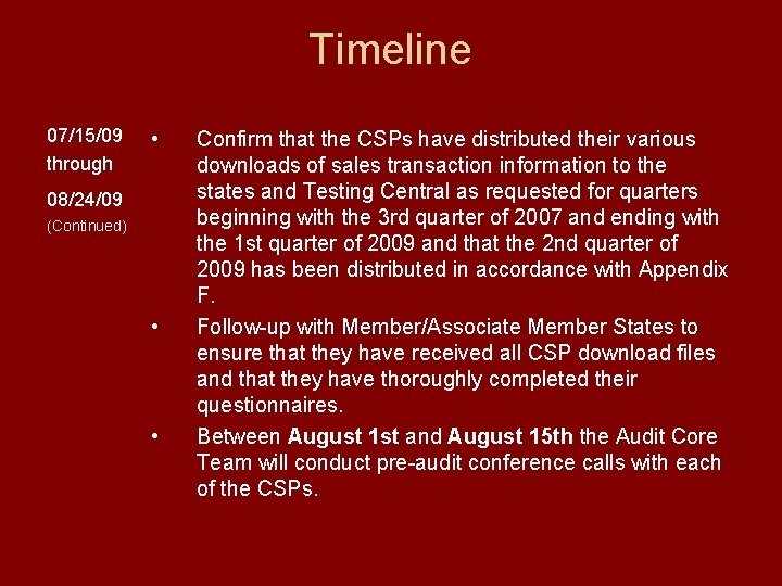 Timeline 07/15/09 through • 08/24/09 (Continued) • • Confirm that the CSPs have distributed