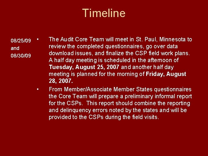 Timeline 08/25/09 and 08/30/09 • • The Audit Core Team will meet in St.