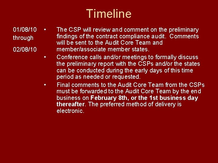Timeline 01/08/10 through • 02/08/10 • • The CSP will review and comment on