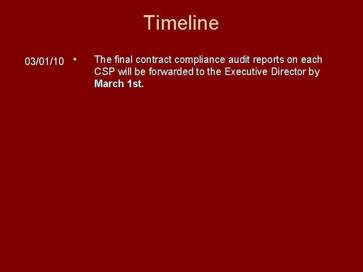 Timeline 03/01/10 • The final contract compliance audit reports on each CSP will be