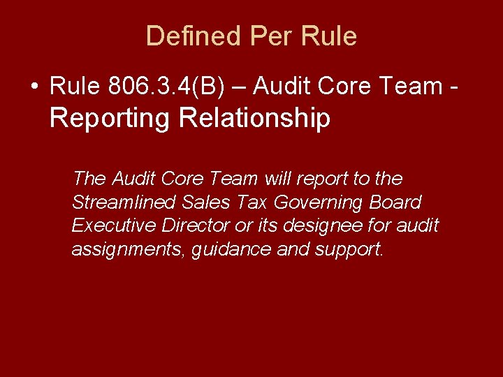 Defined Per Rule • Rule 806. 3. 4(B) – Audit Core Team - Reporting