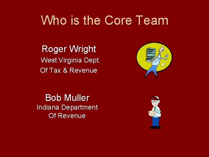 Who is the Core Team Roger Wright West Virginia Dept. Of Tax & Revenue
