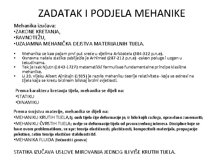 ZADATAK I PODJELA MEHANIKE Mehanika izuava ZAKONE KRETANJA