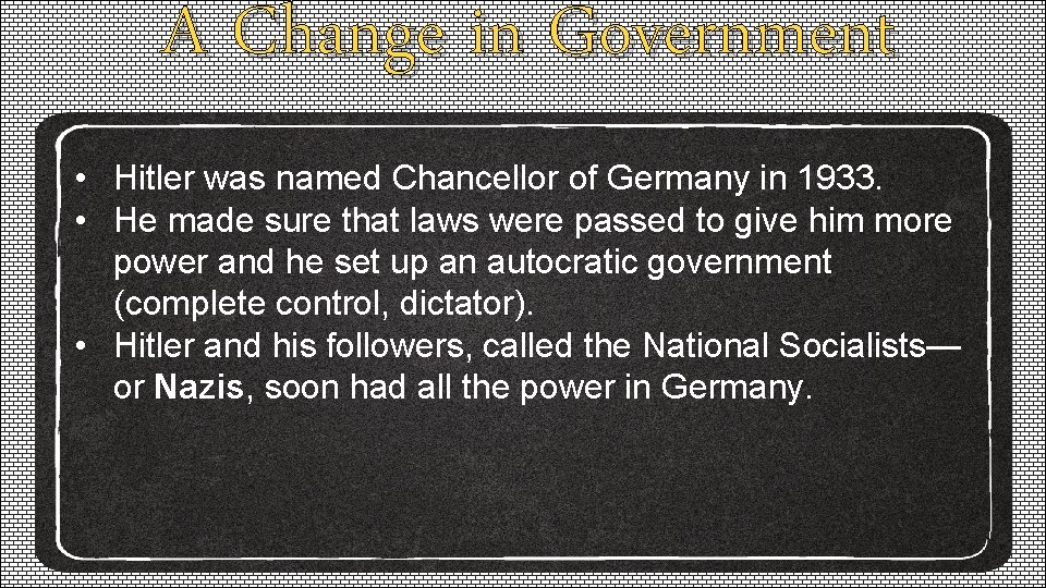 A Change in Government • Hitler was named Chancellor of Germany in 1933. •