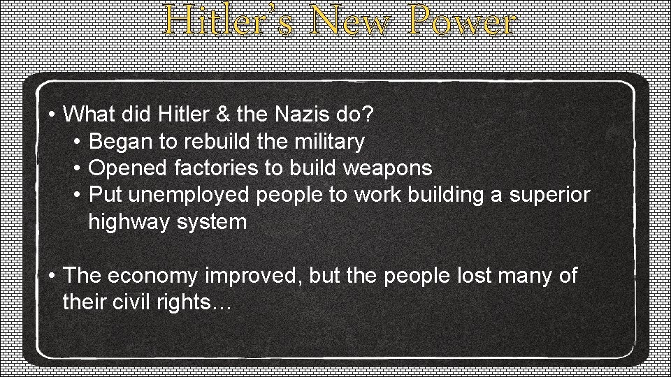 Hitler’s New Power • What did Hitler & the Nazis do? • Began to